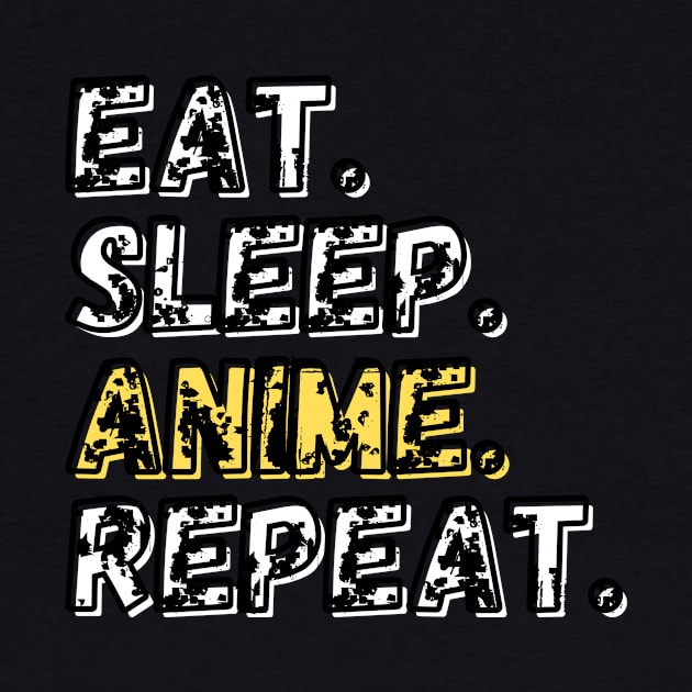 Eat. Sleep. Anime.  Repeat. Shirt by LBAM, LLC